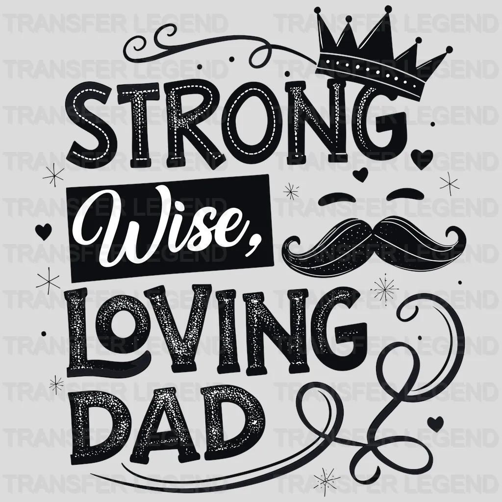 Strong Wise Fathers Day Design - DTF Heat Transfers - transferlegend