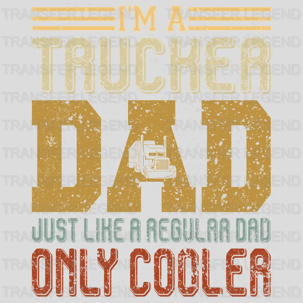 I'm a Trucker Dad Just Like a Regular Dad Only Cooler Design - DTF heat transfer - transferlegend