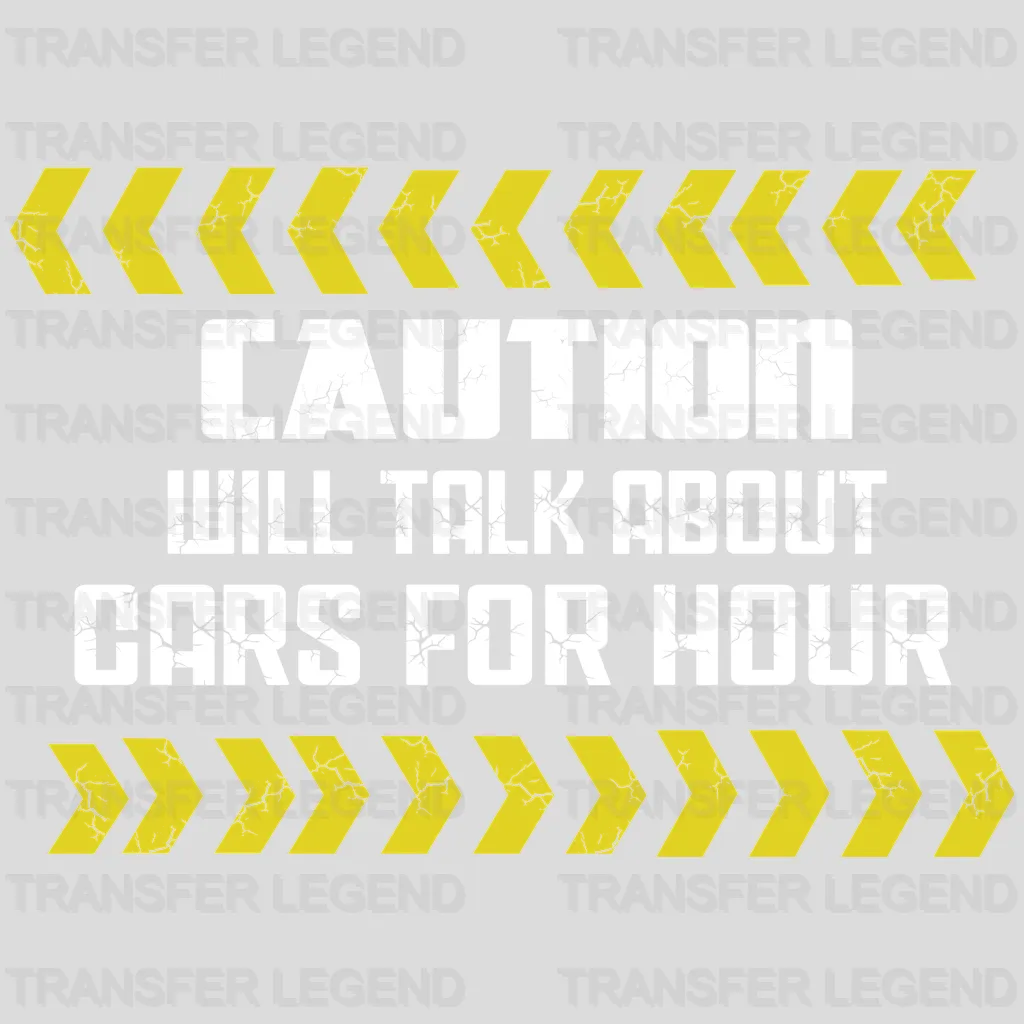 Caution Will Talk About Cars For Hours Design - DTF heat transfer - transferlegend