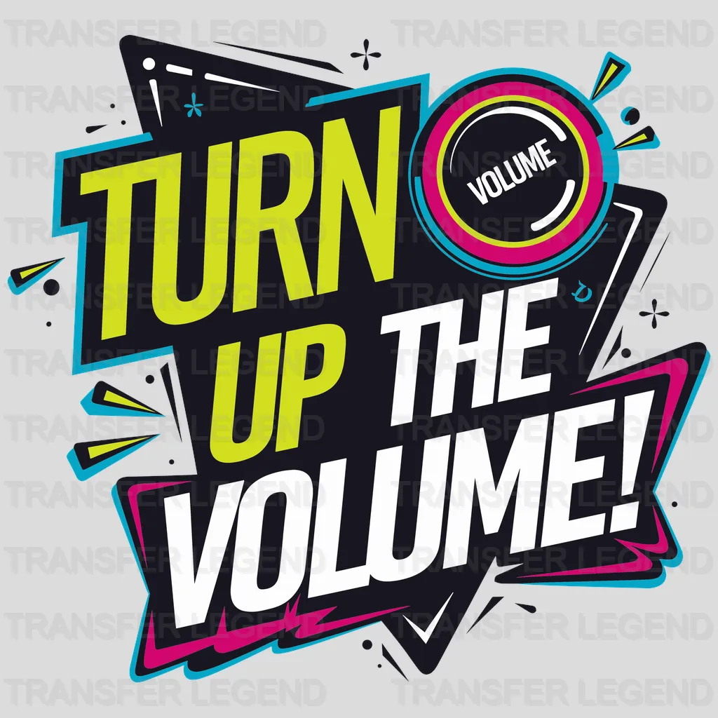 Turn Up The Volume Party Design - DTF Heat Transfer - transferlegend