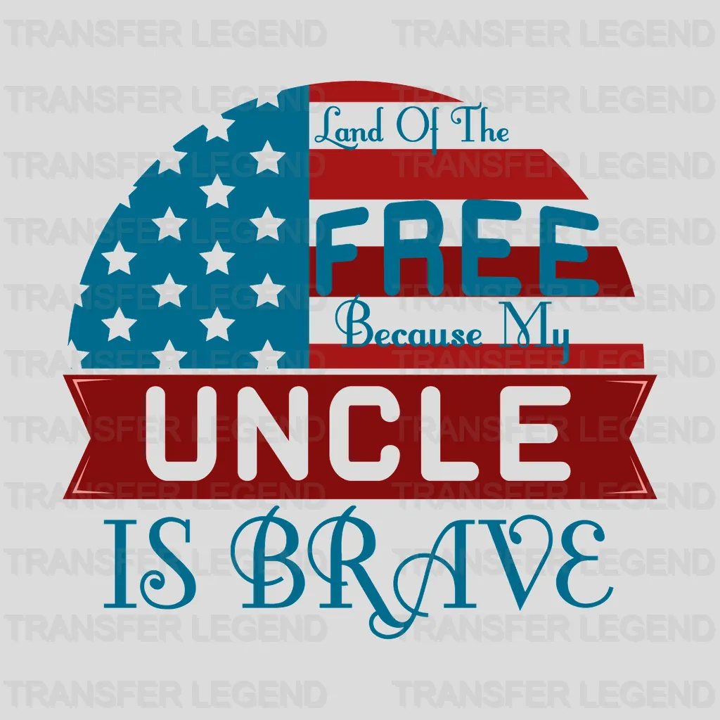 Land Of The Free Because My Uncle Is Brave - Memorial Day DTF Transfer - transferlegend