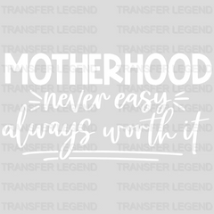 Motherhood Never Easy Always Worth It - Pregnancy Gender Reveal - Mom Life - Strong Mama Design - DTF heat transfer - transferlegend