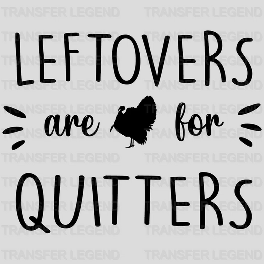 Leftovers Are For Quitters Design - DTF heat transfer - transferlegend