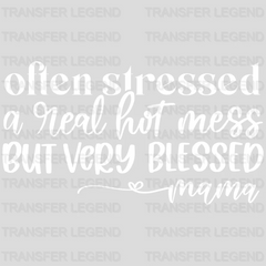 Often Stressed A Real Hot Mess But Very Blessed Mama - Mothers Day  - Mom Life - Strong Mama Design - DTF heat transfer - transferlegend