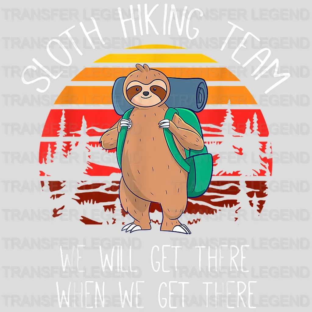 Sloth Hiking Team We Will Get There When We Get There - Funny Hiking Team Design - DTF heat transfer - transferlegend