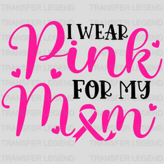 I Wear Pink For My Mom Cancer Design - DTF heat transfer - transferlegend