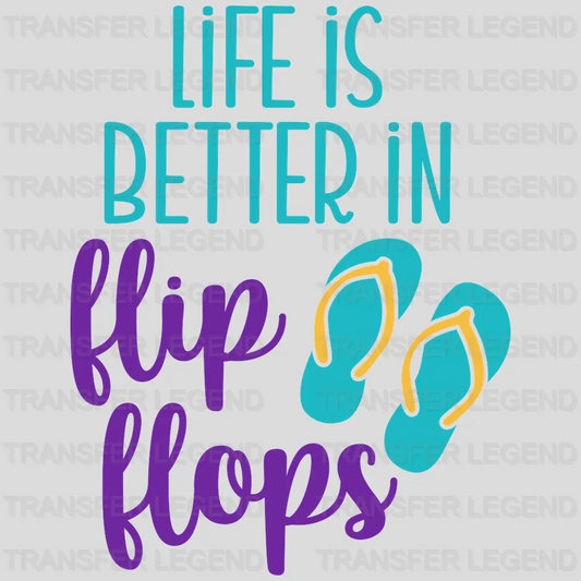 Life Is Better In Flip Flops - Cool Summer - Beach Design - DTF heat transfer - transferlegend