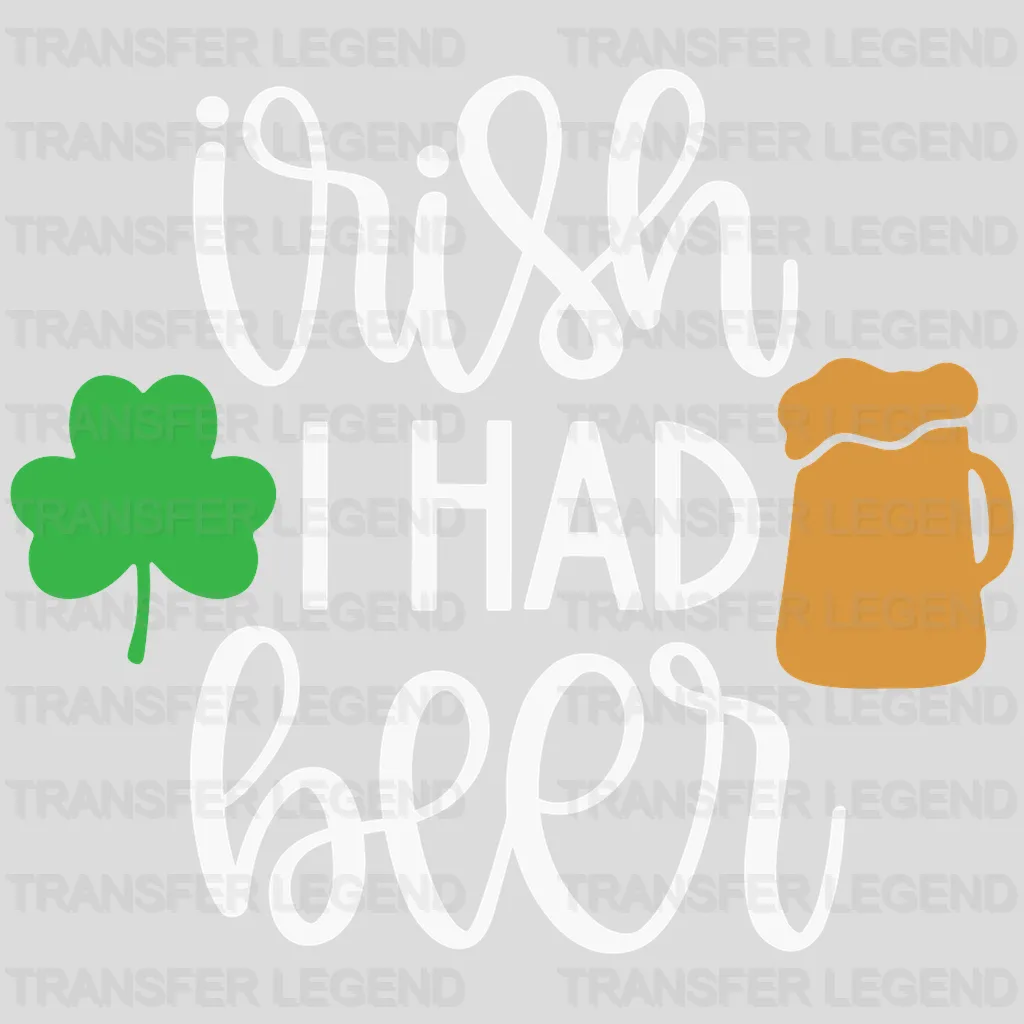 Wish I Had Beer St. Patrick's Day Design - DTF heat transfer - transferlegend