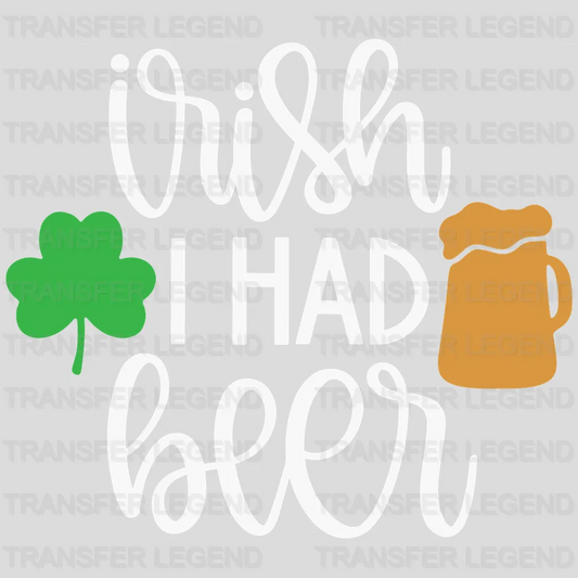 Wish I Had Beer St. Patrick's Day Design - DTF heat transfer - transferlegend