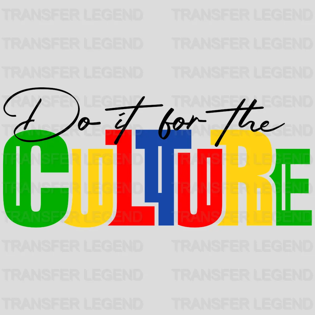 Do It For The Culture - BLM design DTF heat transfer - transferlegend