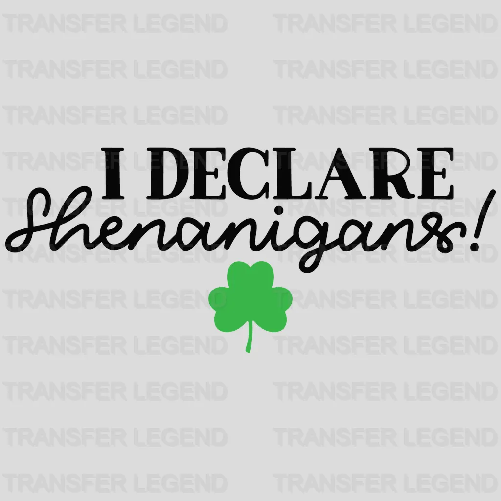 I Declare Shenanigans St. Patrick's Day Design - DTF heat transfer - transferlegend