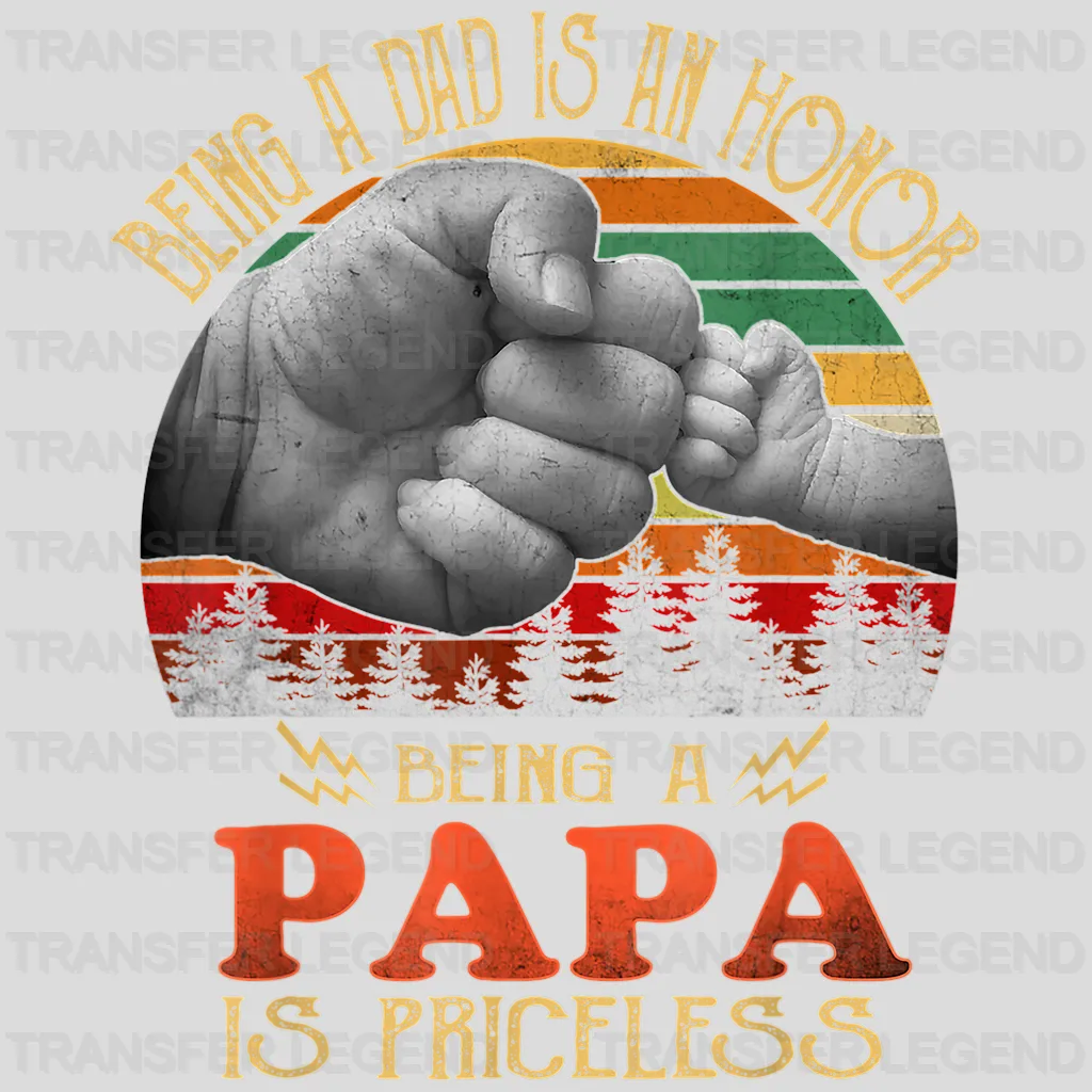 Being A Dad Is An Honor Being A Papa Is Priceless Design - DTF heat transfer - transferlegend