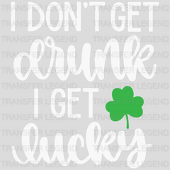 I Don't Get Drunk I Get Lucky St. Patrick's Day Design - DTF heat transfer - transferlegend