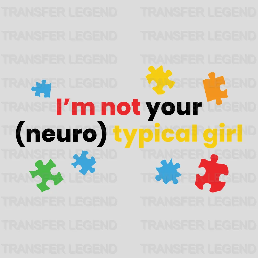 I'm Not Your (Neuro)typical Girl Design - DTF heat transfer - transferlegend