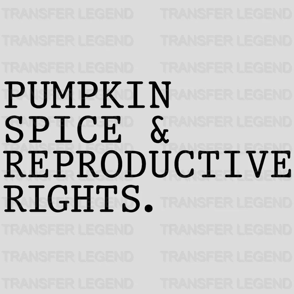 Pumpkin Spice & Reproductive Rights Woman Design - DTF heat transfer - transferlegend