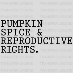 Pumpkin Spice & Reproductive Rights Woman Design - DTF heat transfer - transferlegend