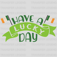 Have A Lucky Day St. Patrick's Day Design - DTF heat transfer - transferlegend