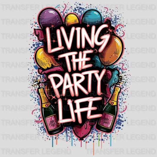 Living The Life Party Design - DTF Heat Transfer - transferlegend