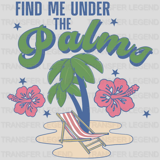 Find Me Under The Palm DTF Transfer - transferlegend