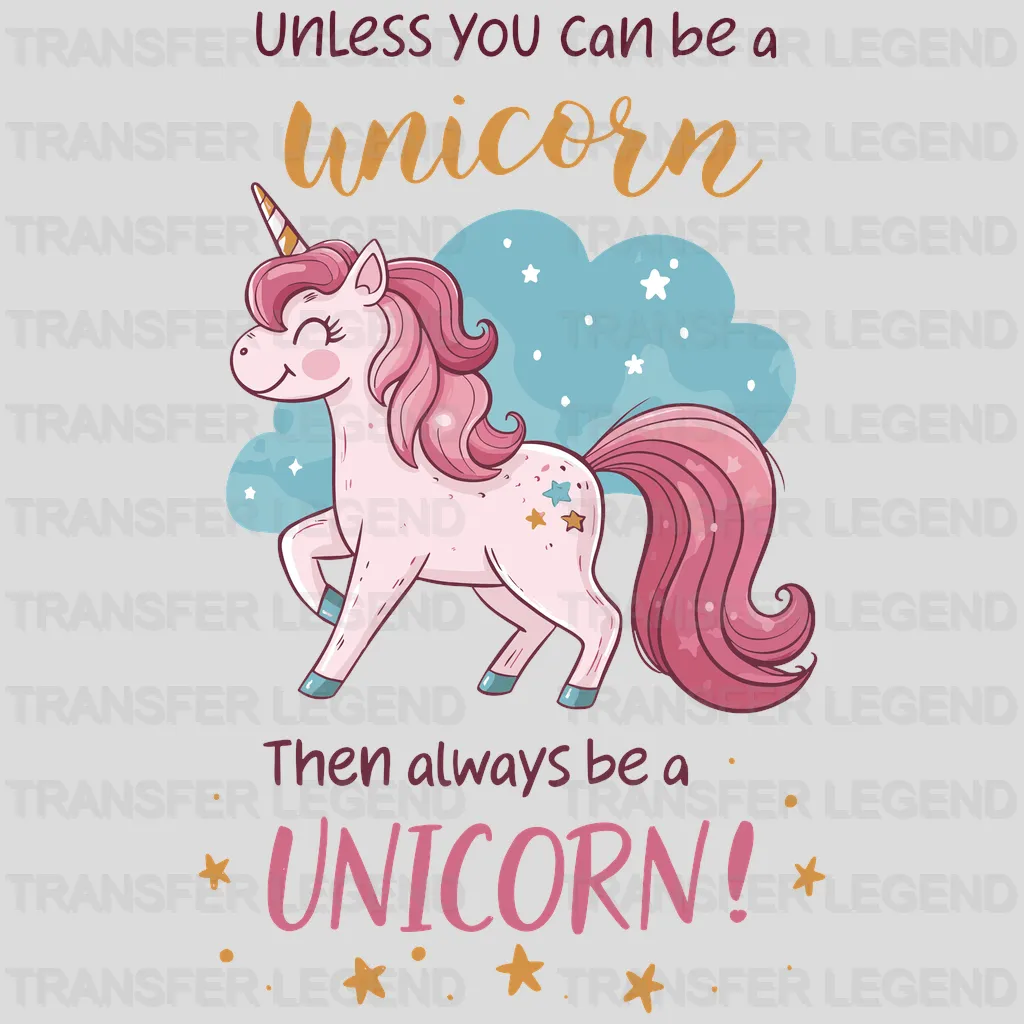 Unless you can be a Unicorn Design - DTF Heat Transfers - transferlegend