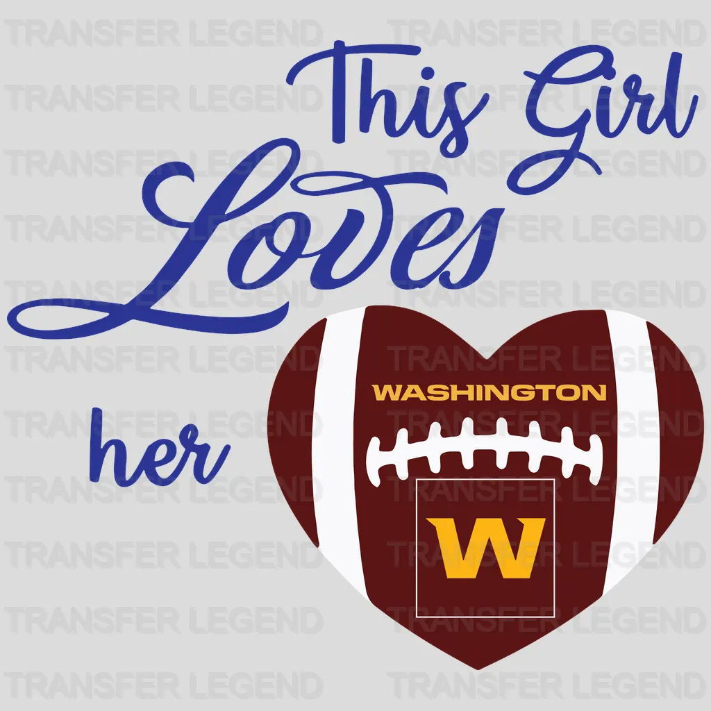 Washington Football Team This Girl Loves Washington with Football NFL Design - DTF Heat Transfer