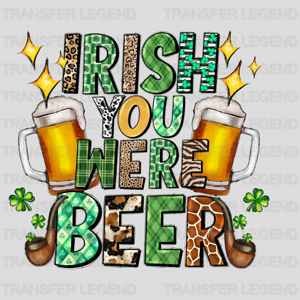 Irish You Were Beer St. Patrick's Day Design - DTF heat transfer - transferlegend