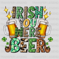 Irish You Were Beer St. Patrick's Day Design - DTF heat transfer - transferlegend