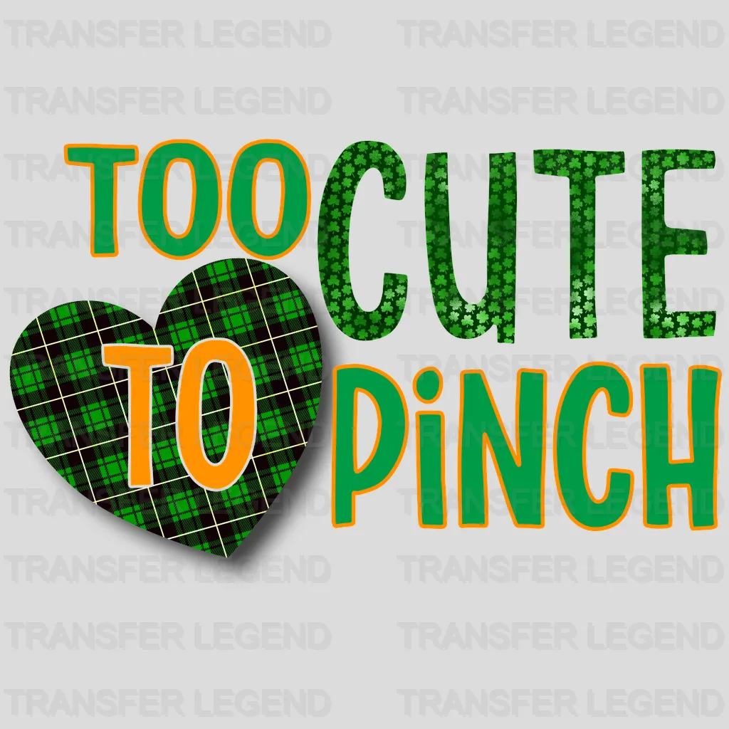 Too Cute To Pinch St. Patrick's Day Design - DTF heat transfer - transferlegend