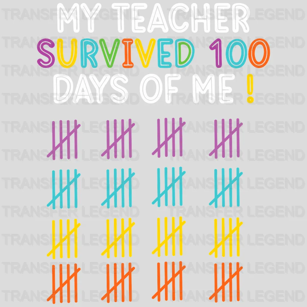 My Teacher Survived 100 Days Of Me - DTF heat transfer - transferlegend