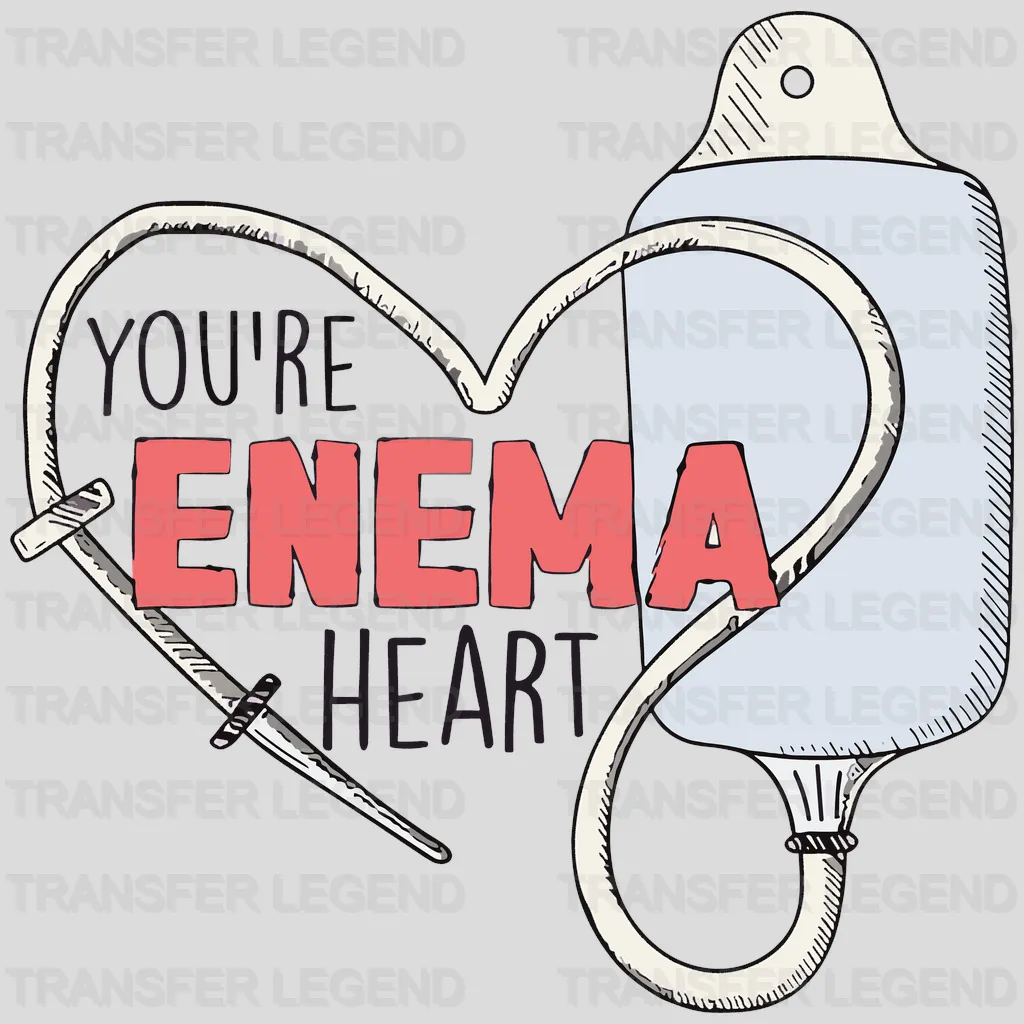 You Are Enema Heart Valentine's Day Design - DTF heat transfer - transferlegend