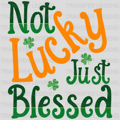 Not Lucky Just Blessed  St. Patrick's Day Design - DTF heat transfer - transferlegend