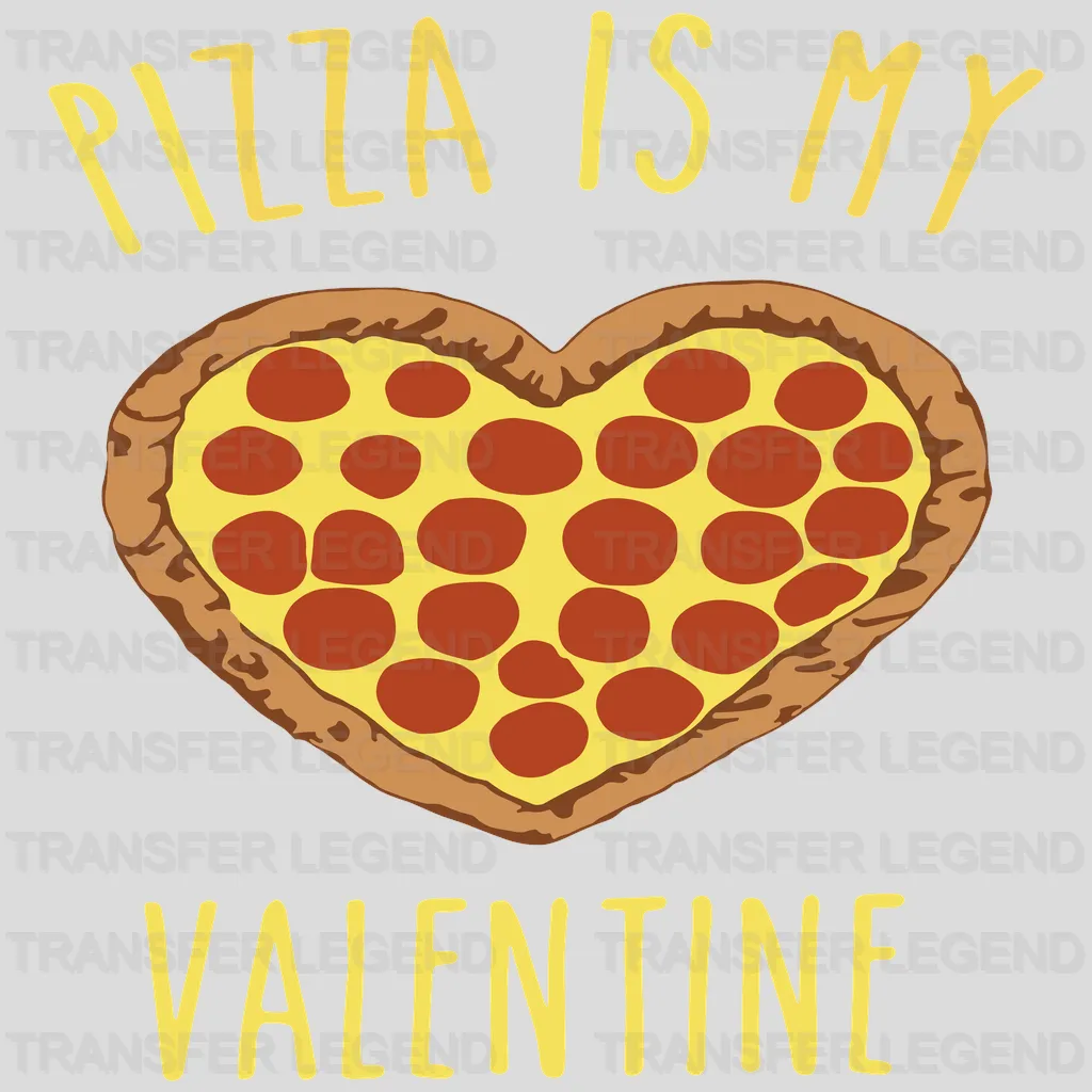 Pizza Is My Valentine Valentine's Day Design - DTF heat transfer - transferlegend