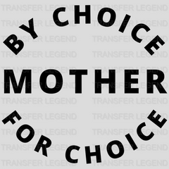 Mother By Choice For Choice - Mother's Day - Women's Rights - Design - DTF heat transfer - transferlegend