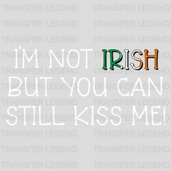 I'm Not Irish But You Can Still Kiss Me St. Patrick's Day Design - DTF heat transfer - transferlegend