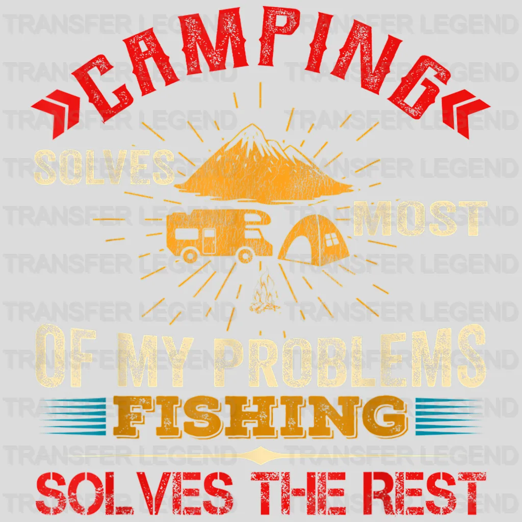 Camping Solves Most Of My Problems Fishing Solves The Rest Design - DTF heat transfer - transferlegend