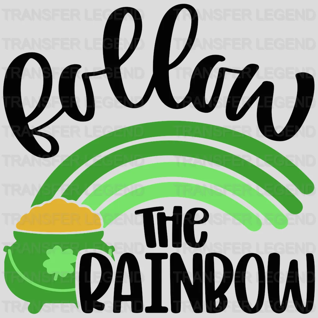 Follow The Rainbow St. Patrick's Day Design - DTF heat transfer - transferlegend