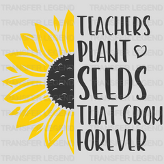 Teachers Plants Seeds That Grow Forever Teacher Design - DTF heat transfer - transferlegend