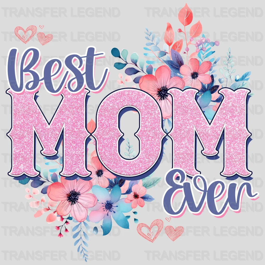 Best Mom Ever - Mothers Day - DTF Transfer - transferlegend