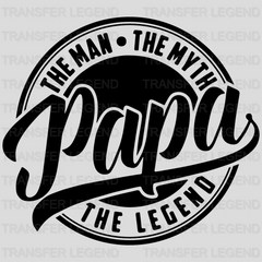 Papa The Man The Myth The Legend Design - DTF heat transfer - transferlegend