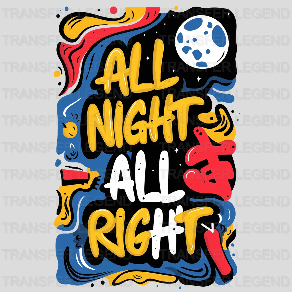 All Nights All Rights Party Design - DTF Heat Transfer - transferlegend