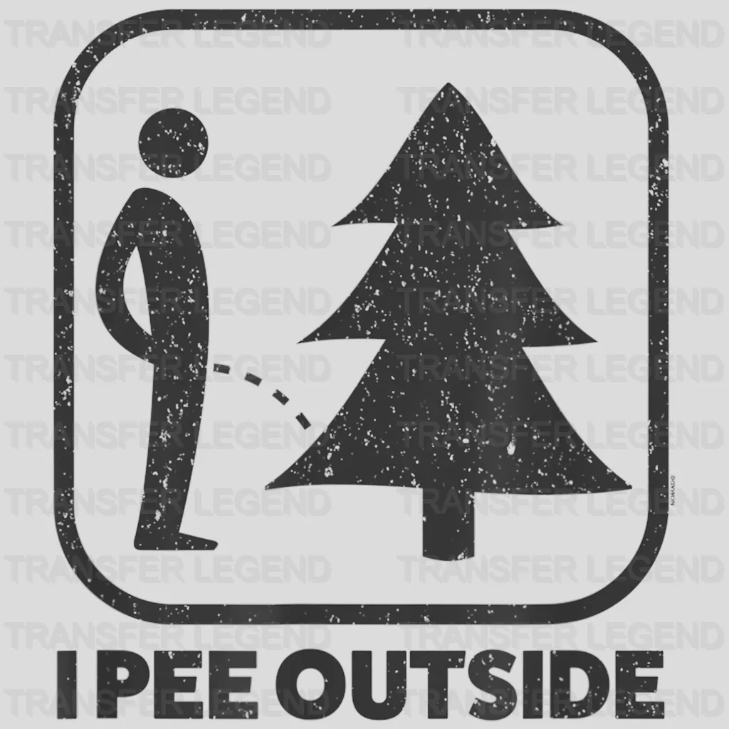 I Pee Outside Sign - Funny Camping Design - DTF heat transfer - transferlegend