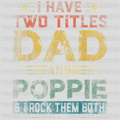 I Have Two Titles Dad And Poppie & I Rock Them Both  Design - DTF heat transfer - transferlegend