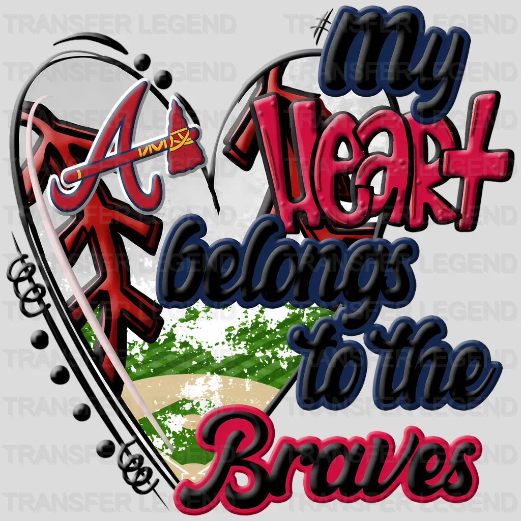 Atlanta Braves MLB My Heart Belongs To The Braves DTF Iron On Transfer