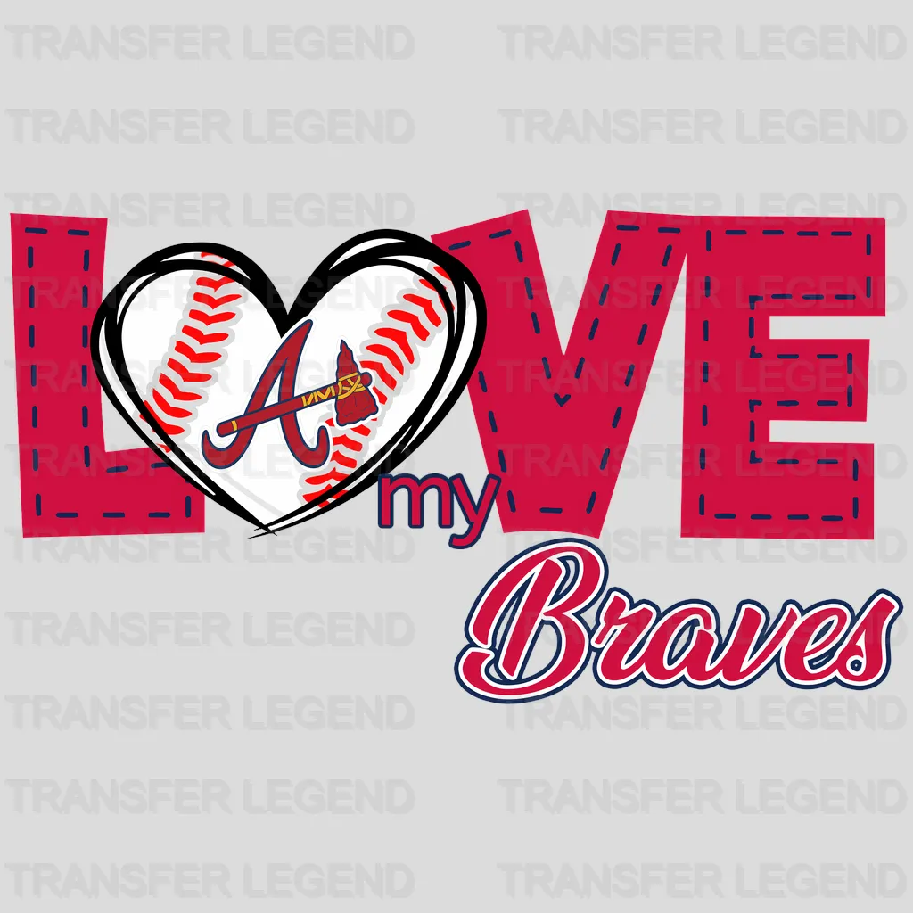 Atlanta Braves MLB Love My Braves DTF Iron On Transfer