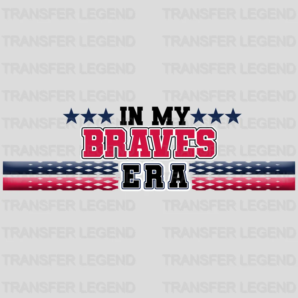 Atlanta Braves MLB In My Braves Era DTF Iron On Transfer