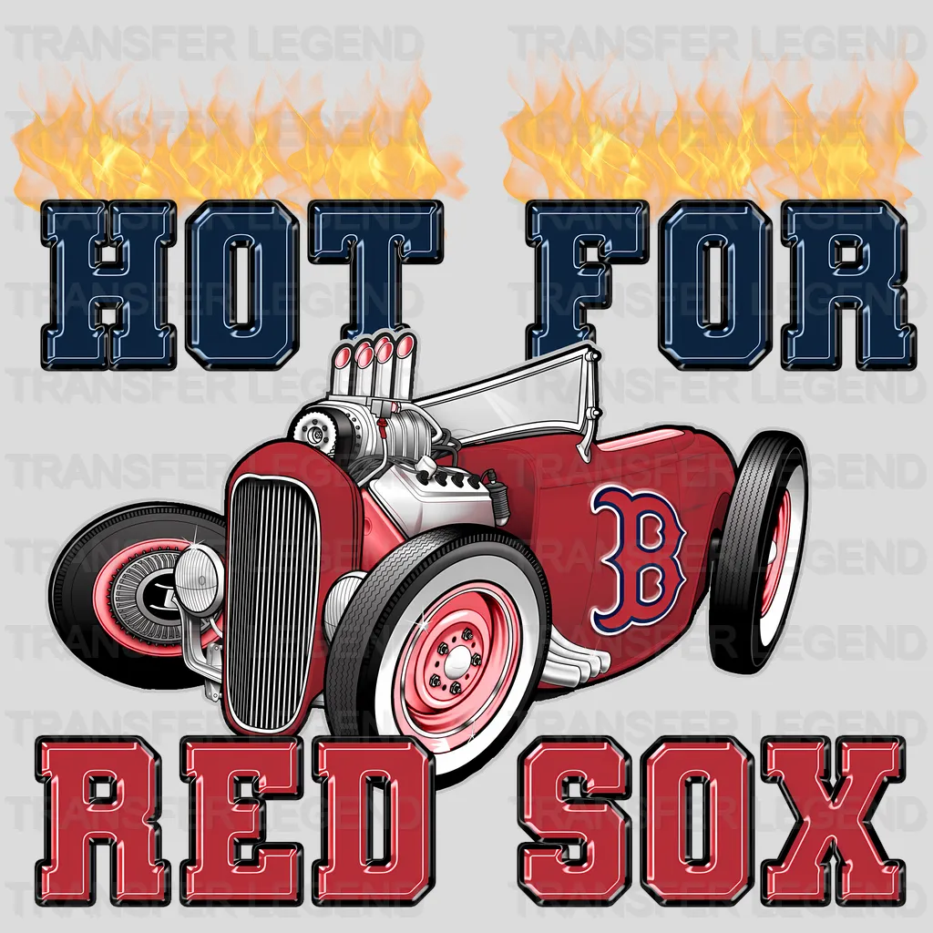 Boston Red Sox MLB Boston Red Hot For Red Sox DTF Iron On Transfer