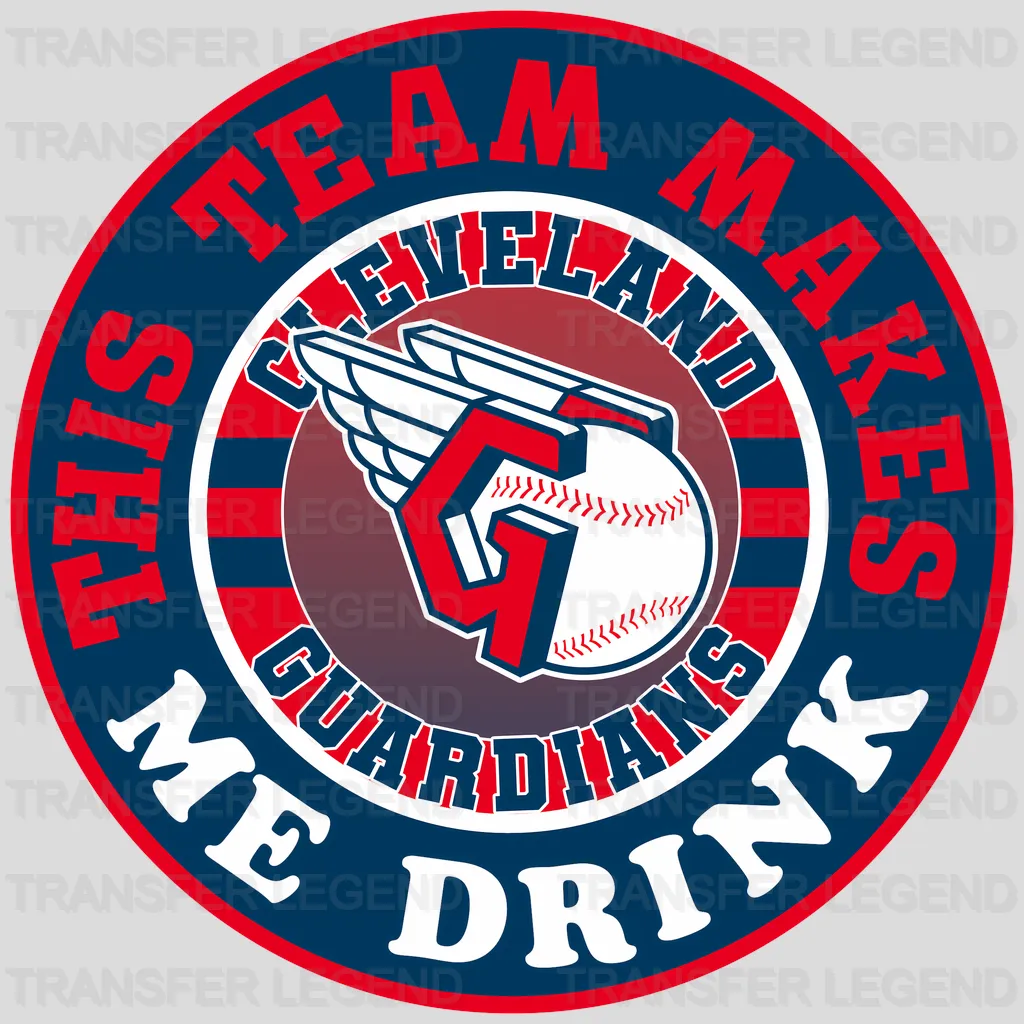 Cleveland Guardians MLB This Team Makes Me Drink DTF Iron On Transfer