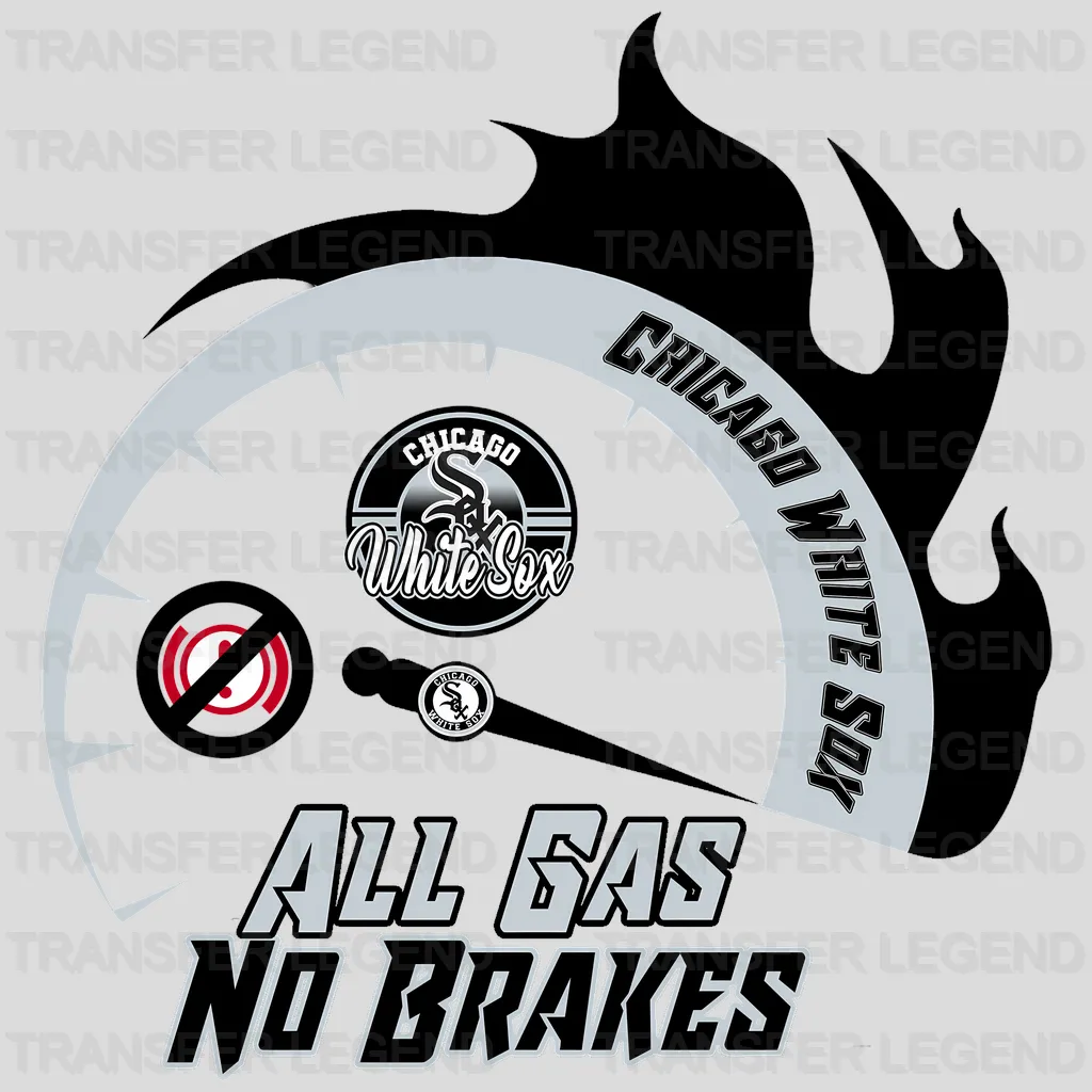 Chicago White Sox MLB Chicago White All Gas No Brakes DTF Iron On Transfer