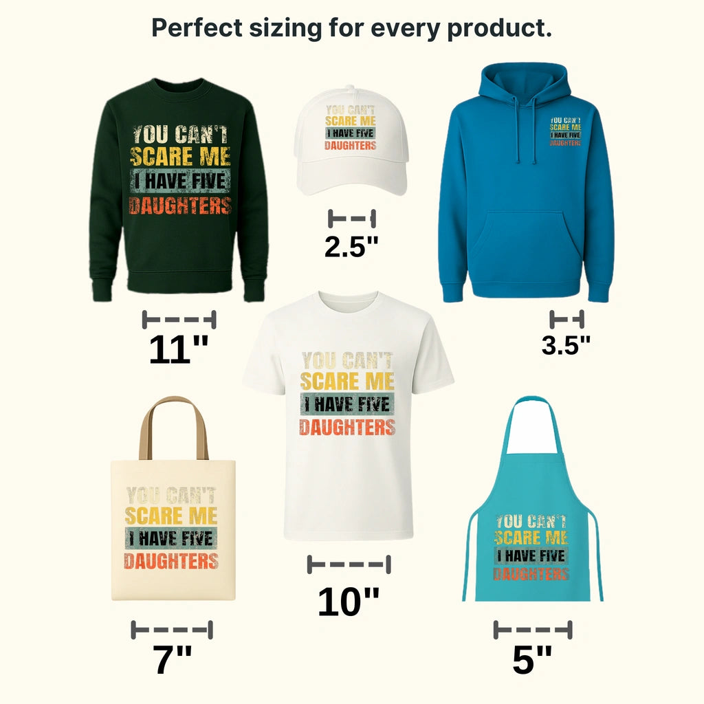 You Can't Scare Me I Have Five Daughters Design - DTF heat transfer - transferlegend