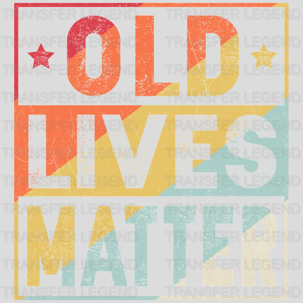 Old Lives Matter Design - DTF heat transfer - transferlegend